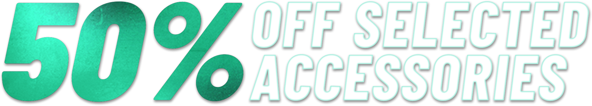 50% off selected accessories